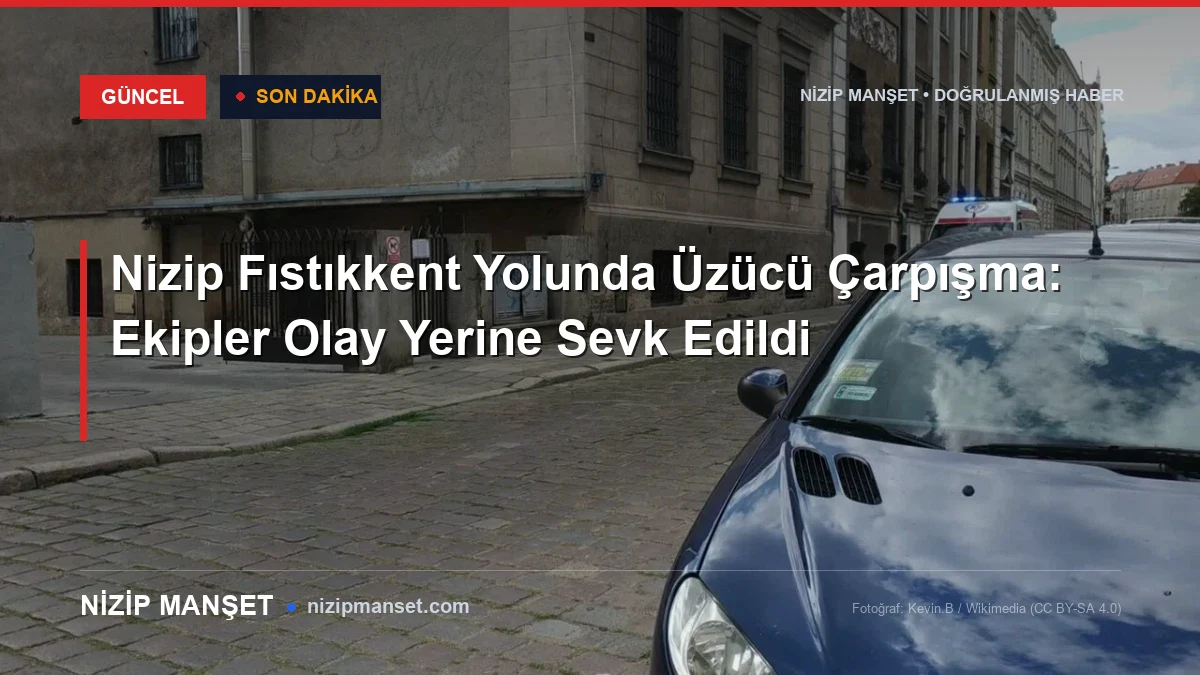 Nizip Fıstıkkent Yolunda Üzücü Çarpışma: Ekipler Olay Yerine Sevk Edildi