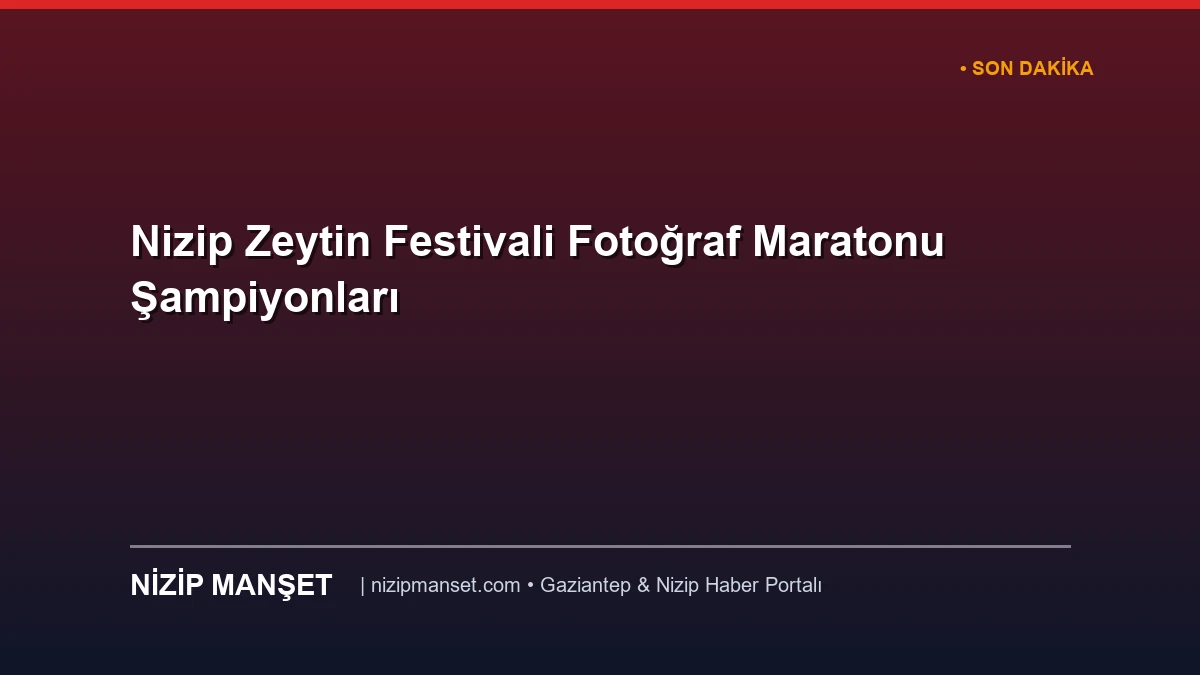 Nizip Zeytin Festivali Fotoğraf Maratonu Şampiyonları