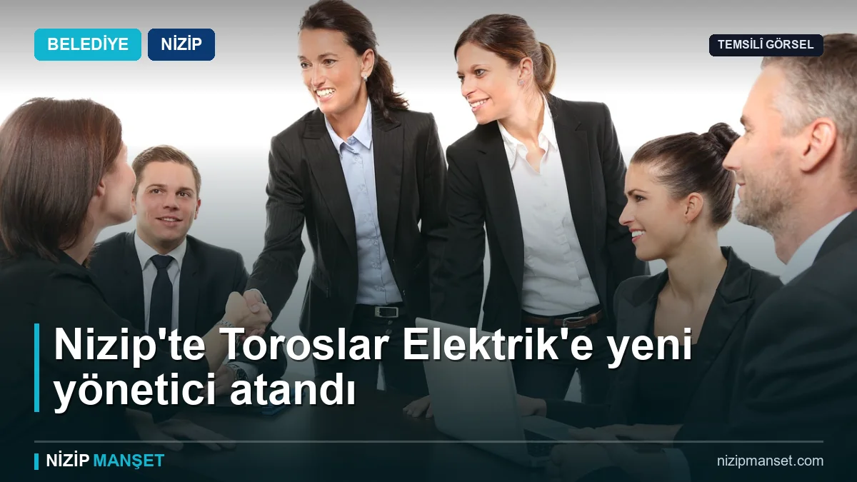 Nizip'te Toroslar Elektrik'e yeni yönetici atandı